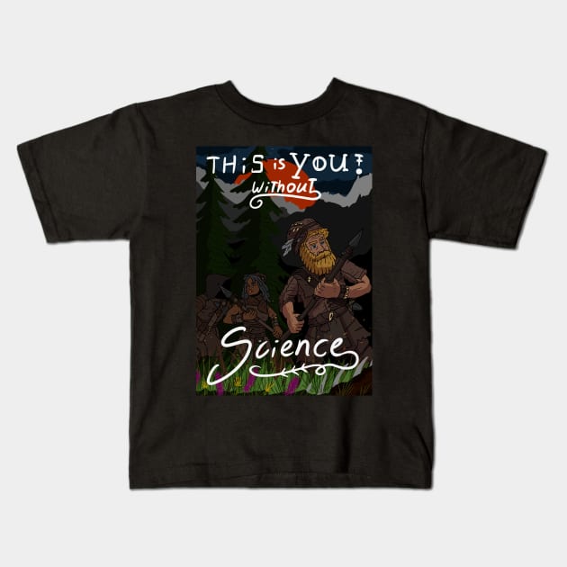 you without science, invention and development or stone age hunter? Kids T-Shirt by JJadx